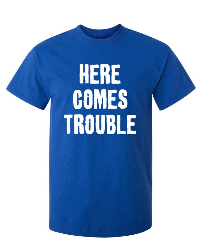 Trouble Arrived Sarcastic Humor Graphic Super Soft Ring Spun Funny T Shirt gallery