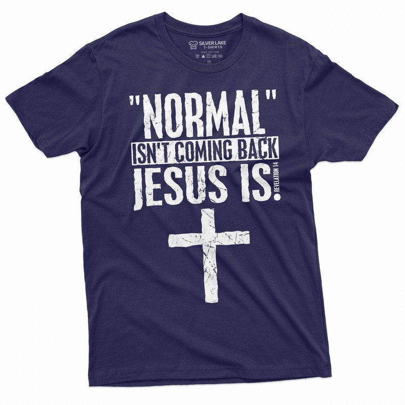 Normal is not coming back Jesus is T-shirt Christian Jesus Christ Gift tee gallery