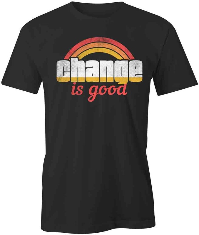 Change is Good TShirt Tee Short-Sleeved Cotton CLOTHING INSPIRE S1BCA787