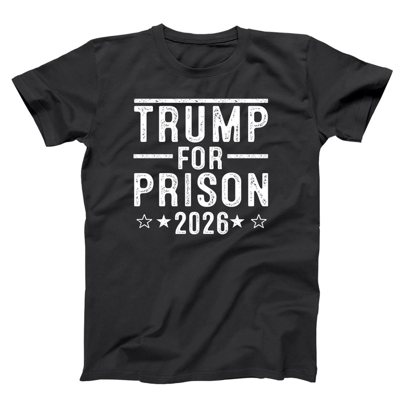 Trump For Prison 2026 – funny democrat liberal left wing anti maga humor T-shirt
