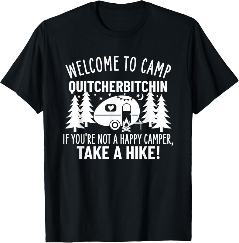 Welcome To Camp Quitcherbitchin Funny Camping T-Shirt
