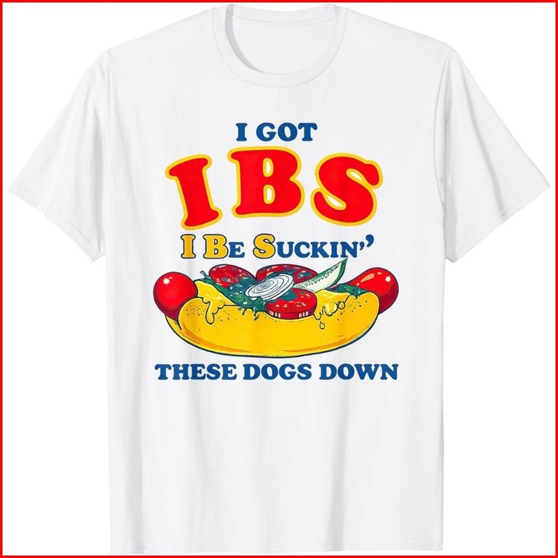 I Got IBS I Be Suckin These Dogs Down Shirt, Funny hot Dog T-Shirt gallery