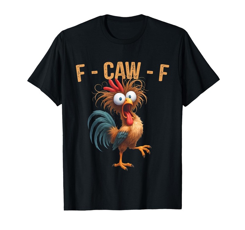 F-Caw-F Funny Chicken Humor Quote Rooster Meme Men Women T-Shirt Small, Black