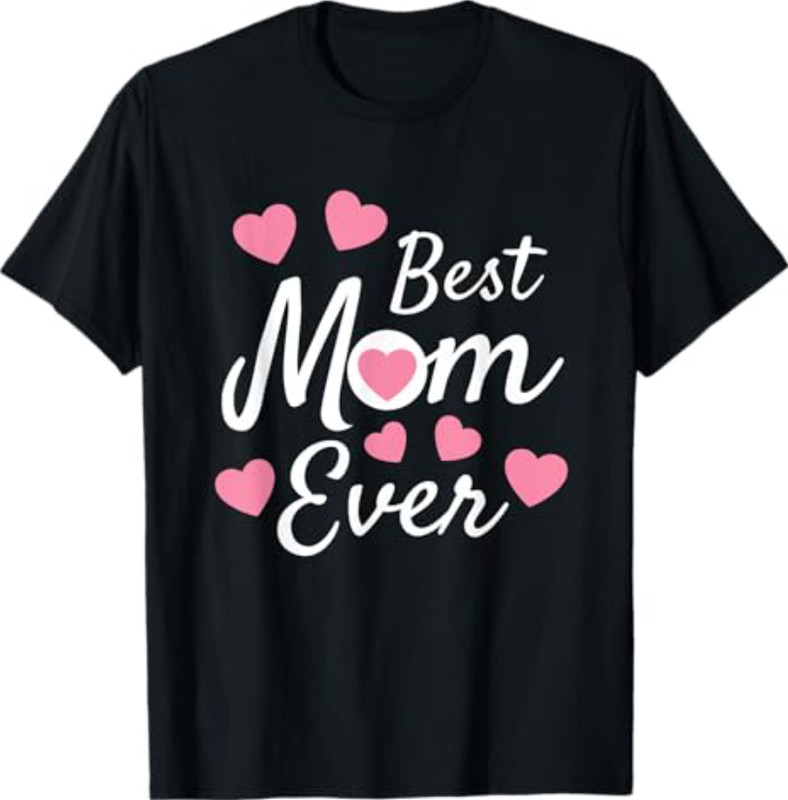 Best Mom Ever Mother’s Day Present Mom Cute Heart Design T-Shirt