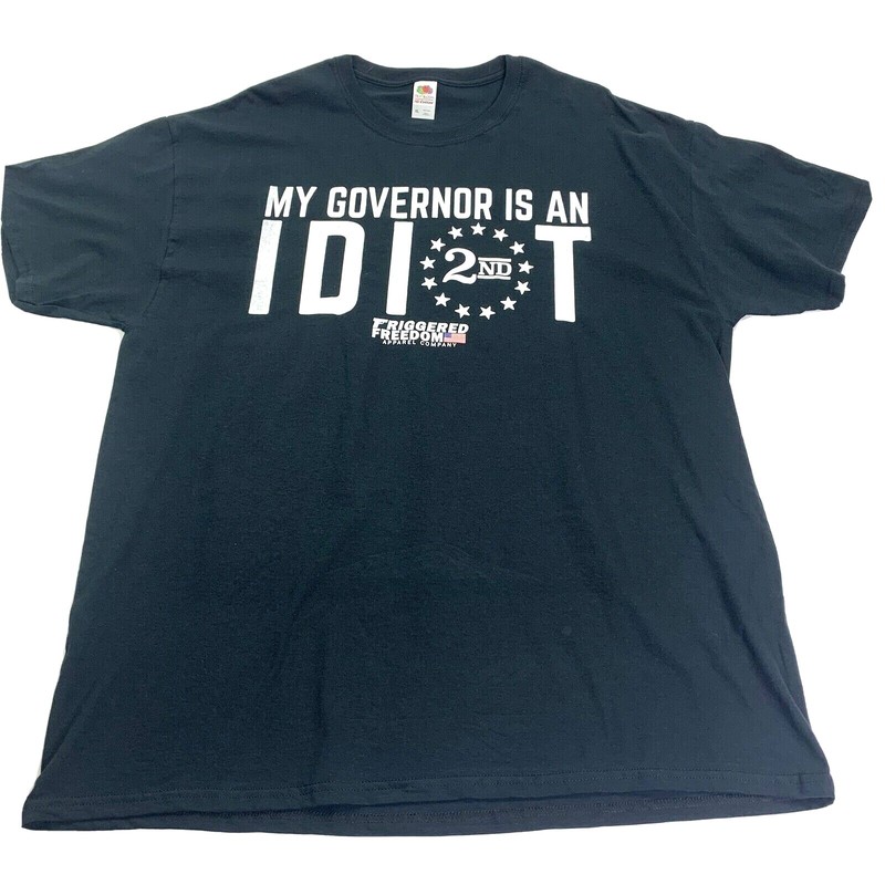 My Governor Is An Idiot 2nd Amendment Triggered Freedom T Shirt XL