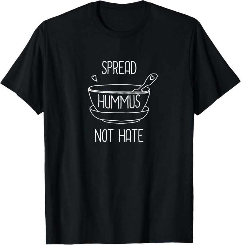 Vegan Quote Spread Hummus Not Hate Veggie Gift Humor T-Shirt