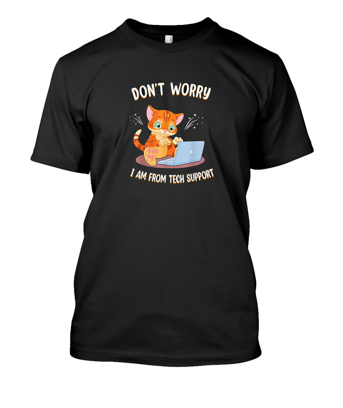 NEW Don’t Worry I’m From Tech Support Funny Cat PC Computer T-Shirt S-3XL