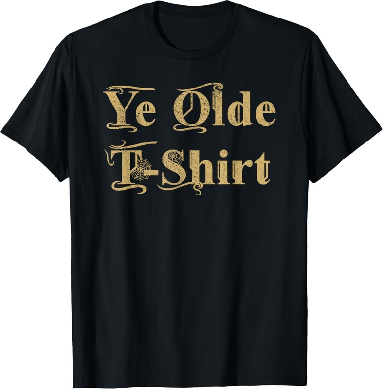 Ye Olde T-Shirt – Fun novelty old fashioned lettering T-Shirt