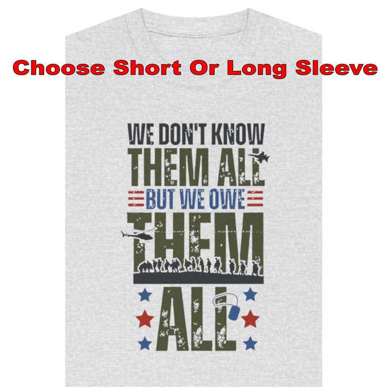 War Veteran Soldier Hero Don’t Know All … But Owe All Graphic T Shirt S-5X