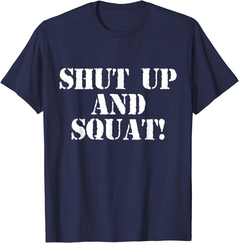 Shut Up And Squat Gym Motivation Quote Fitness Lover Workout Gift Unisex T-Shirt