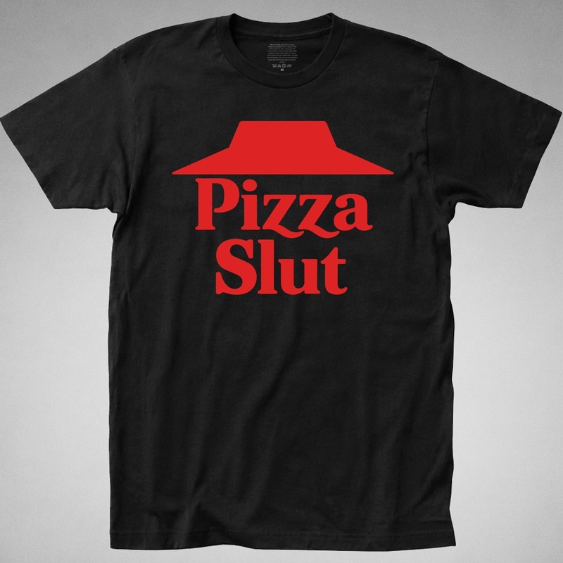 PIZZA SLUT T-Shirt tee pizza hut OFFENSIVE ADULT FUNNY HUMOROUS retro gag parody