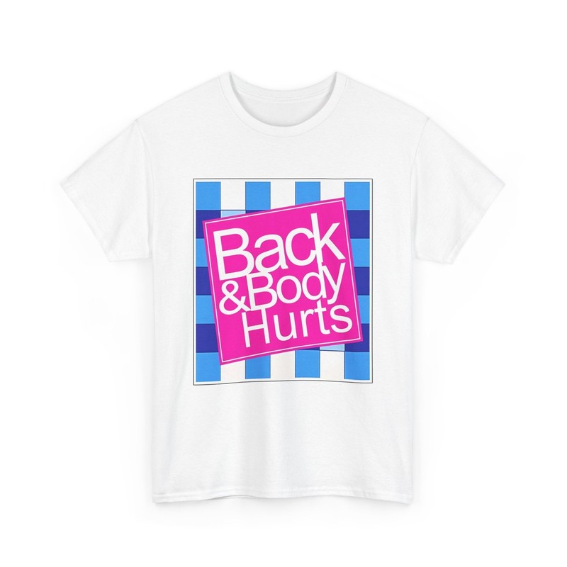 Funny Back Body Hurts Quote Workout Gym Top T-Shirt