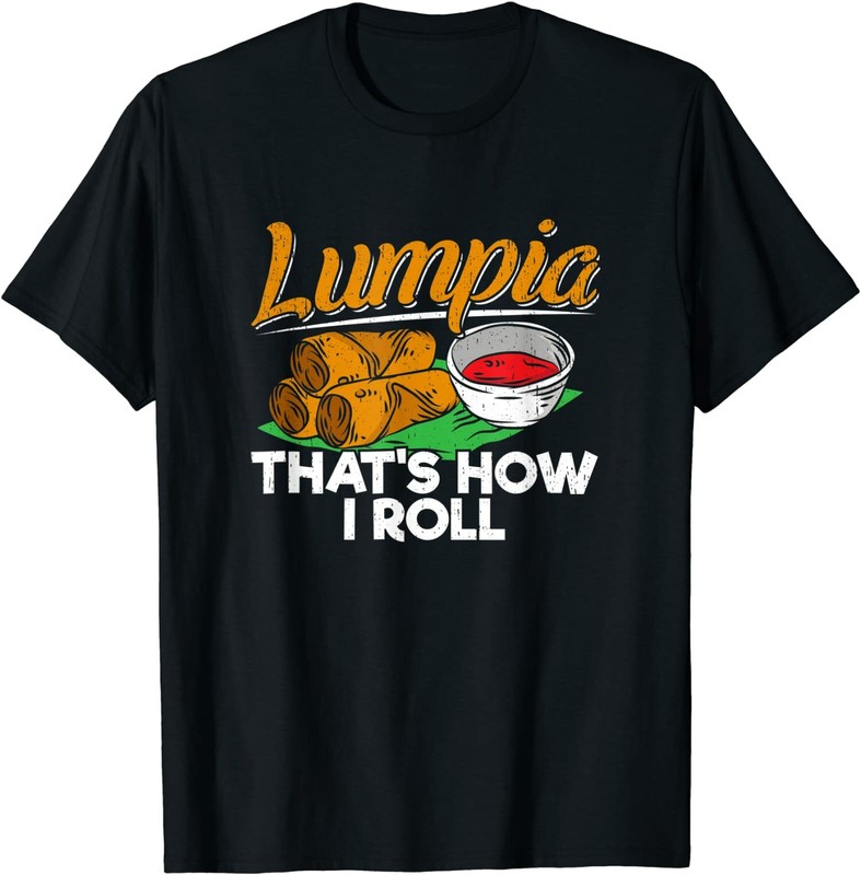 NEW LIMITED Philippines Lumpia – Filipino Food Quote Great Gift T-Shirt S-3XL