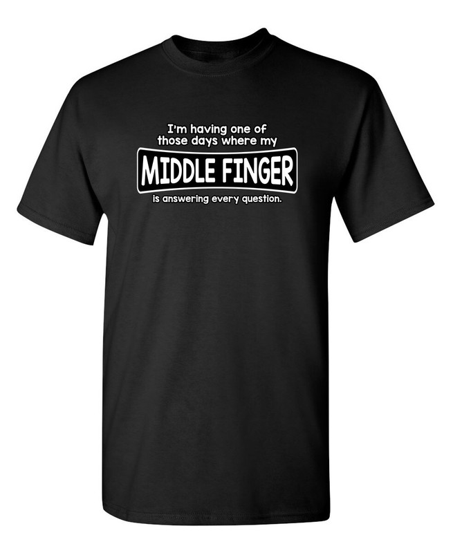 I’m Having One Of Those Days Sarcastic Humor Graphic Novelty Funny T Shirt