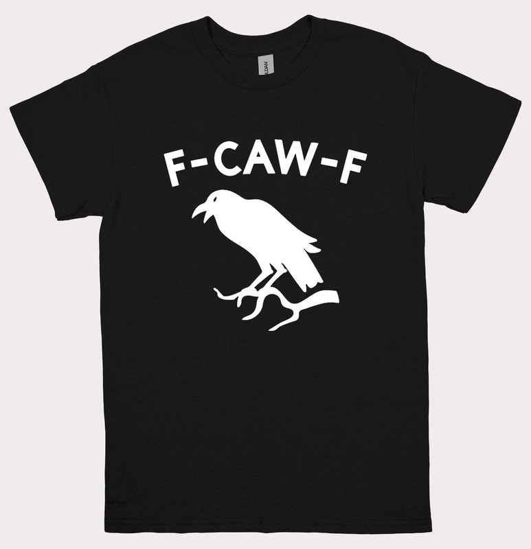 F-Caw-F Funny Black Crow Raven T-Shirt Mens Womens Tee Goth Bird Humor BLACK