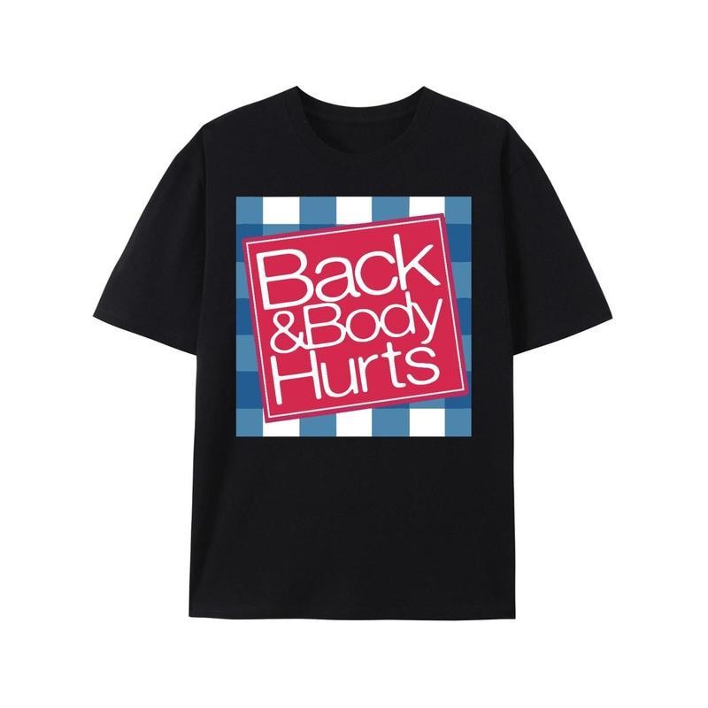 Funny 'Back And Body Hurts' Print For Summer, Spring T-Shirt For Men And Women