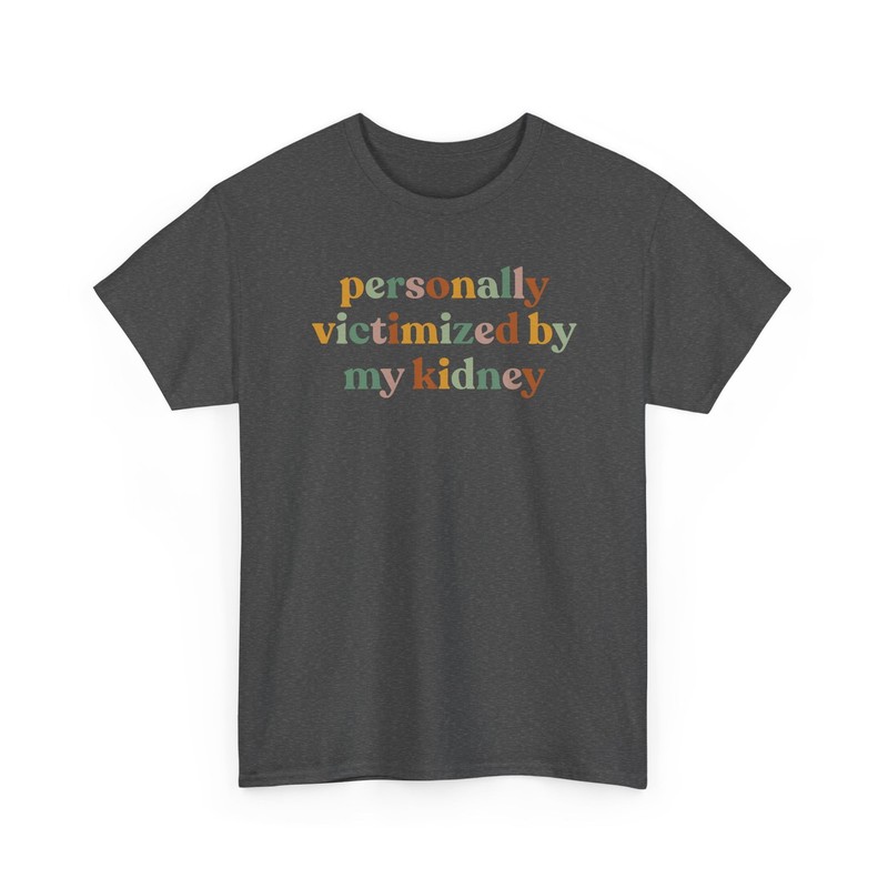 Personally Victimized By My Kidney Shirt Kidney Survivor Gift Awareness Tee