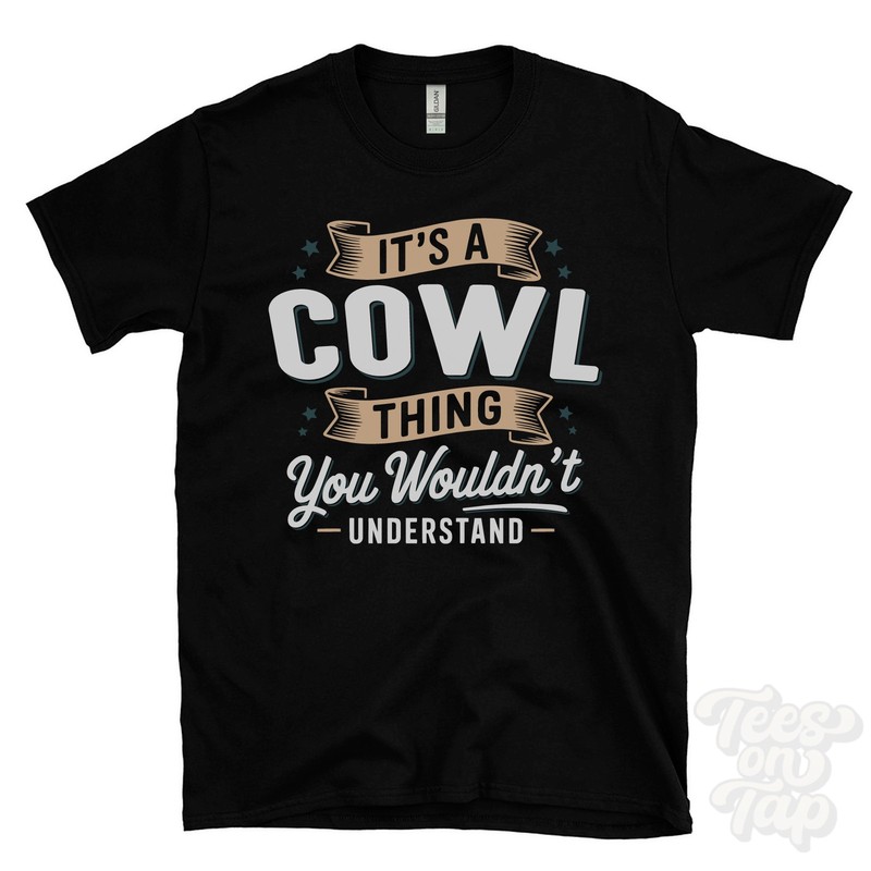 IT’S A COWL THING YOU WOULDN’T UNDERSTAND T-SHIRT name surname family gift