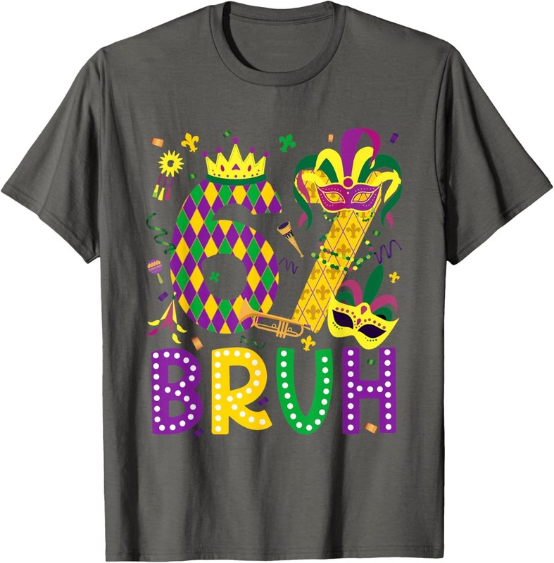 Funny 67 Bruh Mardi Gras Carnival – Six Seven Meme T-Shirt
