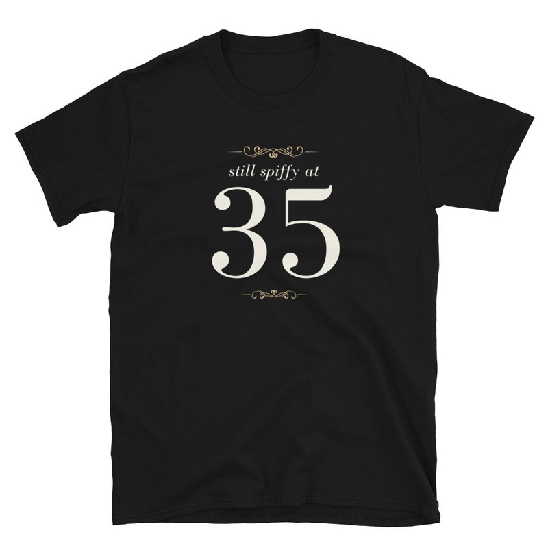 Funny Birthday Design Still Spiffy At 35 Unisex T-Shirt