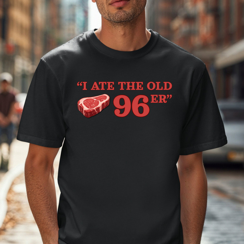 “I Ate the Old 96er” T-shirt | Steak Lovers Tee, Barbeque Top, John Candy Shirt