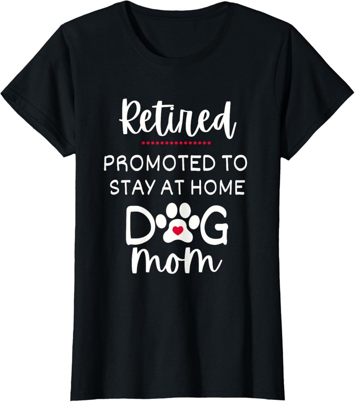 Funny Dog Mom Retirement for Dog Lover T-Shirt