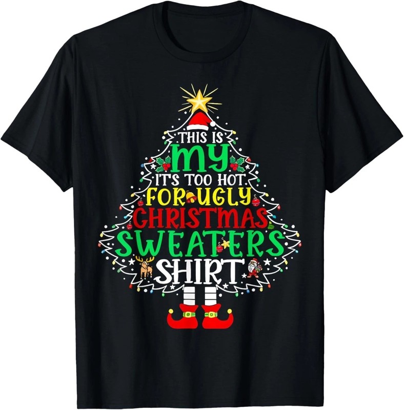 This is My It’s Too Hot for Ugly Christmas Sweaters Holiday T-Shirt Q8751