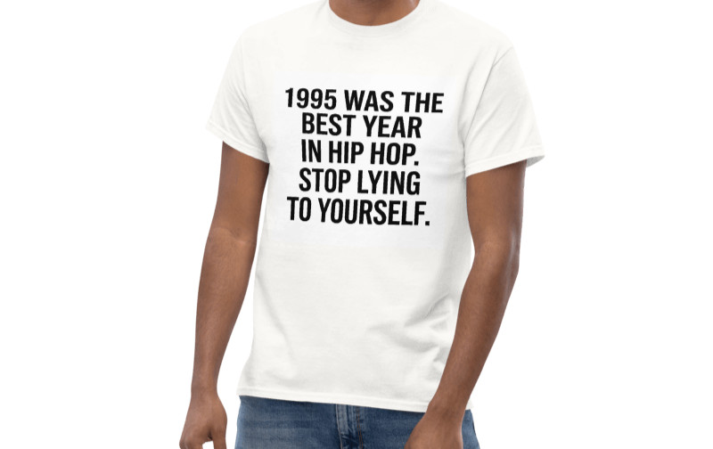 1995 Was The Best Year In Hip Hop T-Shirt – Retro Rap Tee – Men’s White Classic