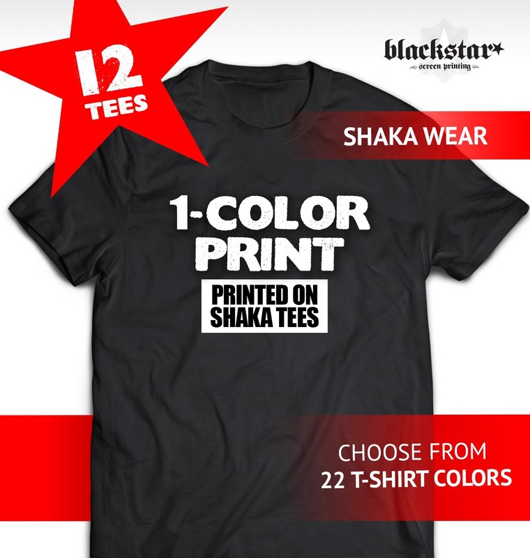 SHAKA WEAR MAX HEAVYWEIGHT 12 T-SHIRTS CUSTOM SCREEN PRINTING 1-COLOR PRINT