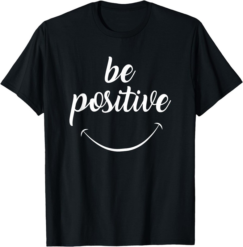 Be Positive Motivational T-Shirt Unisex Graphic Tee Inspirational Short Sleeve