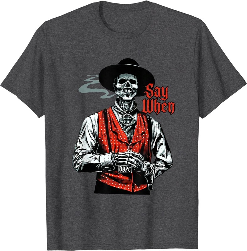 Skull Say When Funny Skeleton Lover T-Shirt gallery