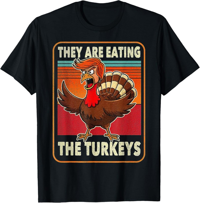 They Are Eating The Turkeys Thanksgiving Humor Unisex T-Shirt