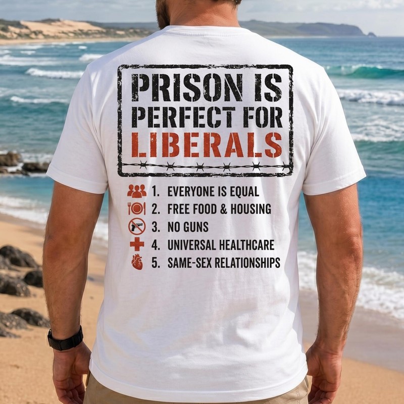 Prison Is Perfect For Liberals Shirt, Conservative Meme Graphic Tee gallery