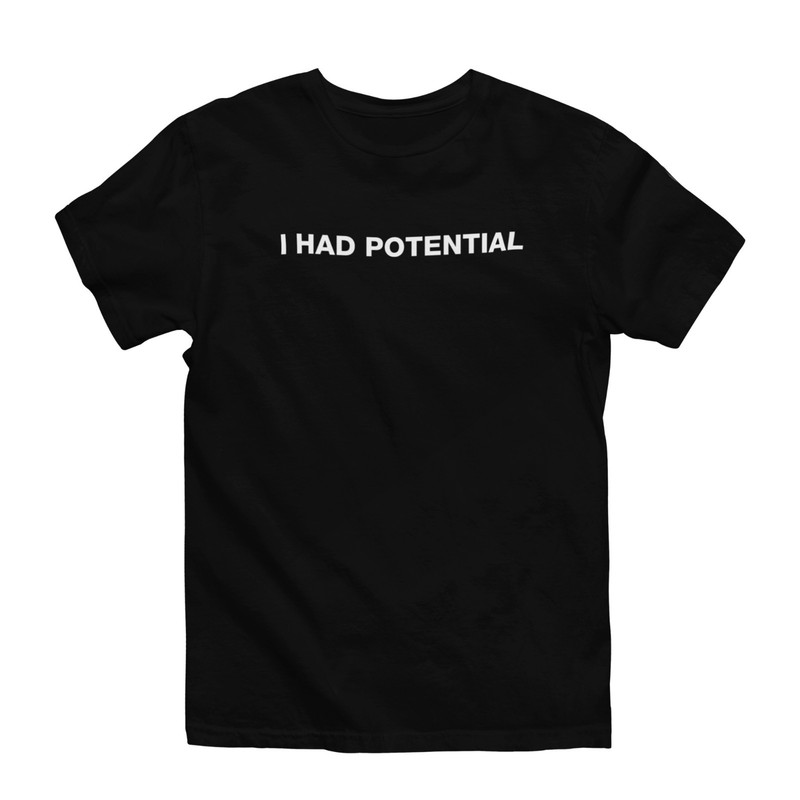 I Had Potential – Funny Grace Sarcastic Hail Mary Humor T-Shirt Unisex Xs-6x