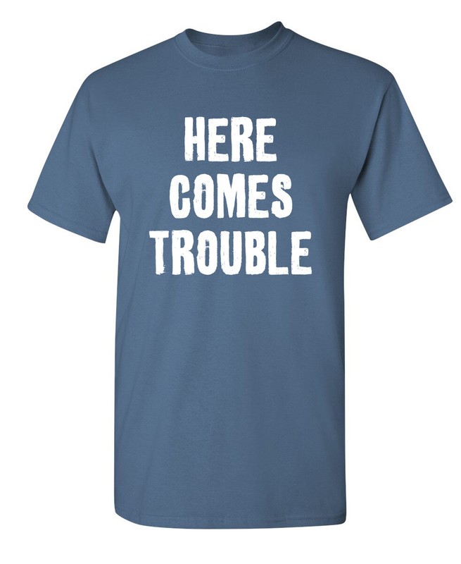 Trouble Arrived Sarcastic Humor Graphic Super Soft Ring Spun Funny T Shirt gallery