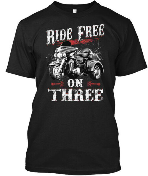 Ride Free On Three Trike Riders – T-Shirt Made in the USA Size S to 5XL