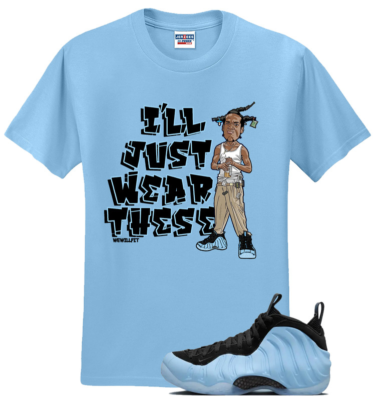 We Will Fit shirt to match the Foamposite pyschic blue foams Foamposites