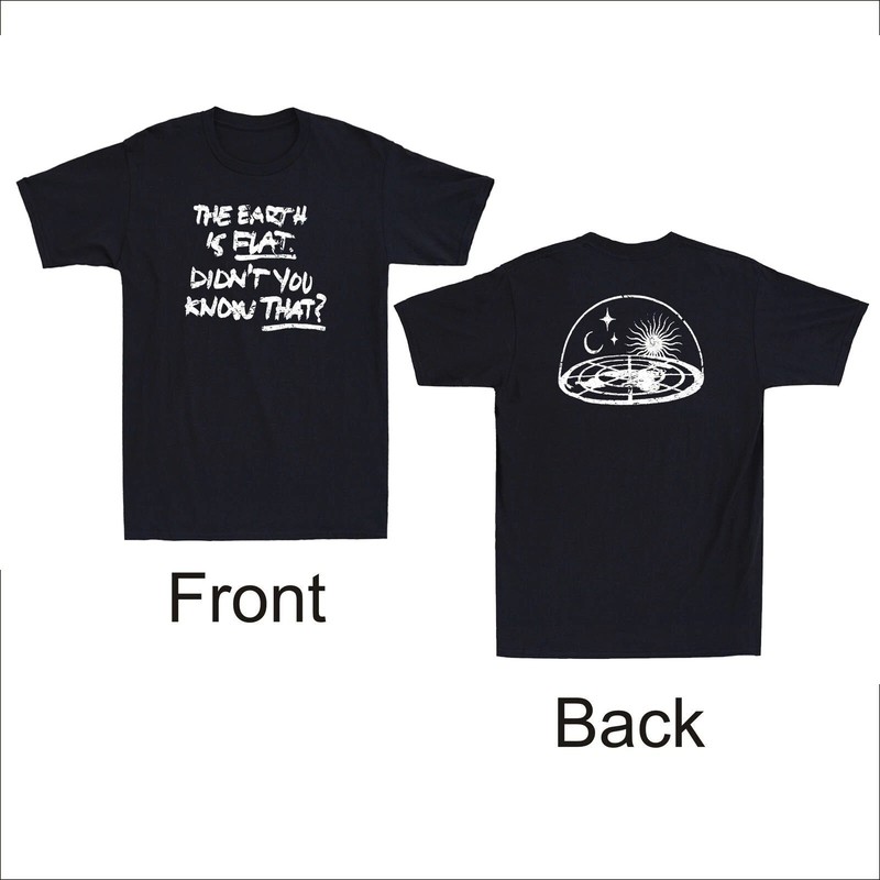The Earth Is Flat Didn't You Know That Vintage Front & Back Shirt S-5XL Q8748
