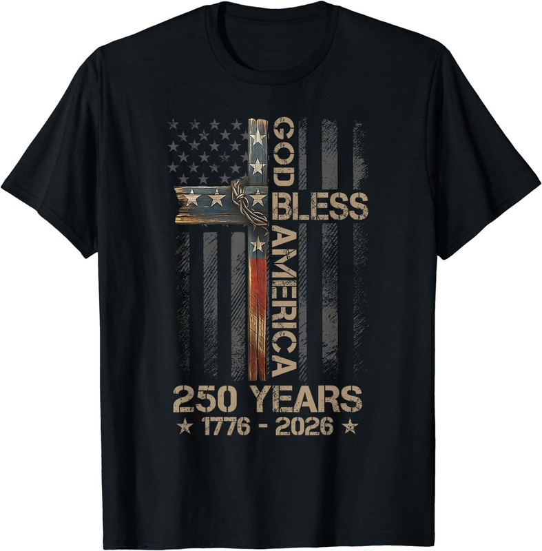 God Bless America Christian Cross Flag 250 Years 1776 2026 T-Shirt