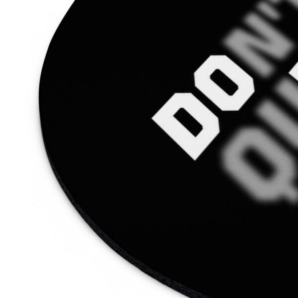 Don’t Quit Mousepad