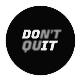 Don’t Quit Mousepad