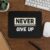 Never Give Up Mousepad