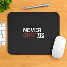 Never Give Up Mouse Pad