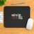 Never Give Up Mouse Pad