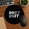 Don’t Quit Mousepad