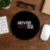 Never give up mousepad